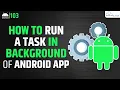 How to Run a Task in Background of Android App Android Tutorial in Hindi