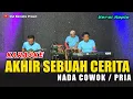 Lagu AKHIR SEBUAH CERITA KARAOKE NADA COWOK/PRIA Versi koplo