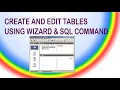 Create and Edit Tables using Wizard and SQL Commands