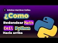 Como redondear un numero hacia arriba en Python redondear numeros redondear hacia arriba python