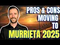 Pros Cons Moving to Murrieta CA 2025