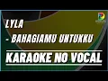 Download Lagu LYLA - BAHAGIAMU UNTUKKU, Karaoke No Vocal
