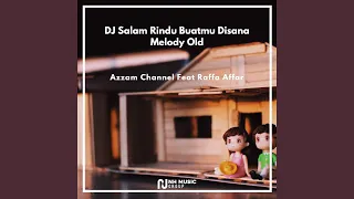 Download DJ Salam Rindu Buatmu Disana Melody Old MP3