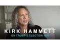 Kirk Hammett talks Trump win SoundBites