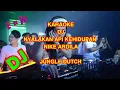 Lagu KARAOKE DJ NYALAKAN API KEHIDUPAN ( NIKE ARDILA ) JUNGLE DUTCH