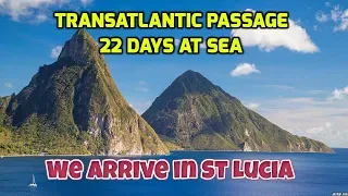 Transatlantic Passage #13. Catch a Wahoo and Land Ho!  Arrive in St Lucia after 22 days at sea.