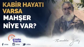 Kabir hayatı varsa mahşer niye var?