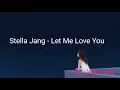 Download Lagu Stella Jang - Let Me Love You lirik dan terjemahan (Indonesi)
