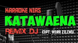 Download KATAWAENA KARAOKE DJ REMIX NIAS|WIRA ZILIWU_TUGELA TRIO MP3