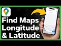How To Find Longitude And Latitude Coordinates In Google Maps