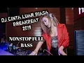 Download Lagu DJ CINTA LUAR BIASA BREAKBEAT 2019 BASSNYA FULL BANGET CUUY