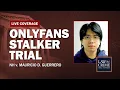 WATCH LIVE OnlyFans Stalker Trial NH v Mauricio Guerrero Day Two