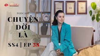 Tập 38 | CHUYỆN ĐỜI LÀ mùa 4 | Podcast | Nam Thư Official