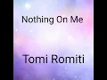 Download Lagu Nothing On Me - Tomi Romiti