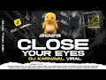 Download Lagu DJ Close Your Eyes X Barudak Phonk - Style Trap Pargoy Karnavalan virall tik tok 2025