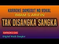 Download Lagu TAK DISANGKA SANGKA KARAOKE - IMAM S ARIFIN @VINOKORG