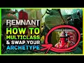 Remnant 2 - How To Multiclass Change Archetypes Engram Locations For New Archetype Classes