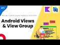 What are Android Views View Groups - Mastering Android with Kotlin