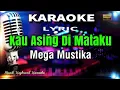 Download Lagu Kau Asing Dimataku Karaoke Tanpa Vokal