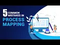5 Common Mistakes in Process Mapping