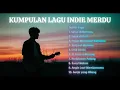 Download Lagu KUMPULAN LAGU INDIE MERDU|SANTAI, TEMAN NONGKRONG. 