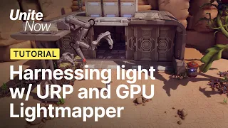 Harnessing Light with URP and the GPU Lightmapper Unite Now 2020