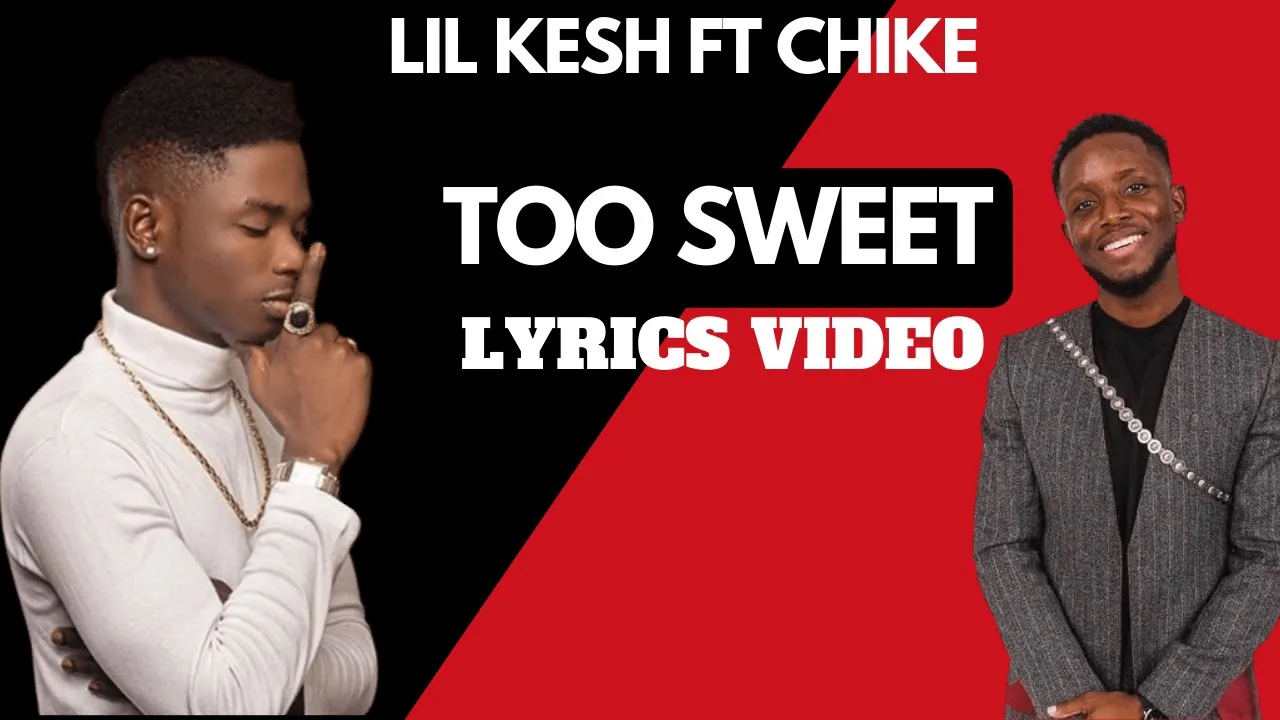 Lil Kesh - Too Sweet Ft Chike (OptiLyrics Video)