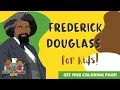 Frederick Douglass for Kids History for Kids Seed of Melanin Kids