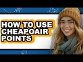 How to Use Cheapoair Points only Way