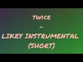 Download Lagu TWICE - LIKEY INSTRUMENTAL (short Version)