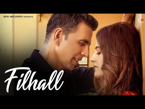 Download MP3 FILHALL | Akshay Kumar Ft Nupur Sanon | BPraak | Jaani | Arvindr Khaira | Ammy Virk | DESI MELODIES