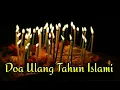 Download Lagu Doa Ulang Tahun Islami untuk Diri Sendiri, Anak, Keluarga \u0026 Orang Lain