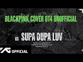 Lagu BLACKPINK - SUPA DUPA LUV (AI COVER) M/V