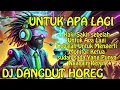 Download Lagu UNTUK APA LAGI - LAGU LUCU [ DJ DANGDUT HOREG ]
