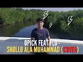 Download Lagu Shollu Ala Muhammad - Opick feat. Finalis F L O (Cover)