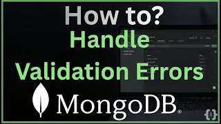 How to Handle MongoDB Validation Errors Catch Failures Debug Guide