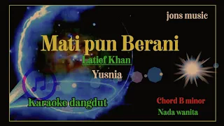 Download MATIPUN BERANI - YUSNIA ft LATIEF KHAN- KARAOKE DANGDUT MP3