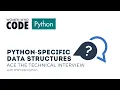 Intro to Data Structures with Python Ace the Technical Interview Python-Specific Data Structures