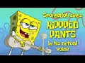 Download Lagu SpongeBob sings Ripped Pants in his actual voice