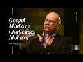 Tim Keller Gospel Ministry Challenges Idolatry TGC Podcast - Ep 369