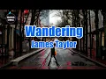 Download Lagu Wandering by James Taylor (LYRICS)