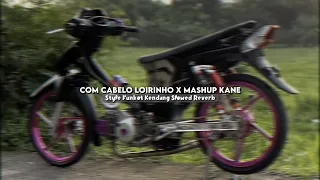 com cabelo loirinho x emang lagi tamvan x mashup kane style funkot slowed reverb viral tiktok