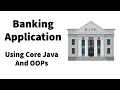 Banking Application Using Core Java and OOPs Part