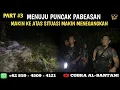 Download Lagu 🔴 PART #3 PERJUANGAN PENUH RESIKO MENUJU PUNCAK PERTAPAAN || ANYER SERANG BANTEN 