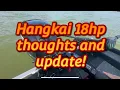 Hangkai 18hp cruise and thoughts during break in period