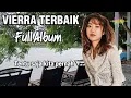 Lagu Vierra Full Album || Lagu Nostalgia Terbaik Enak Didengar Saat Santai || Top Hit Lagu 2000-an