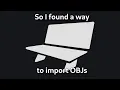 So I coded a way to import OBJs to Blockbench