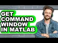 How to Get Command Window in Matlab updated