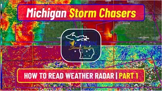 How to Read Weather Radar Part 1 Michigan Storm Chasers How Series Episode 1