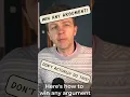 How To Win Any Argument but you shouldn t do this